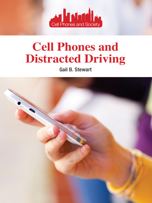 Title details for Cell Phones and Distracted Driving by Gail B. Stewart - Available